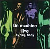 Tin Machine Live - Oy Vey Baby